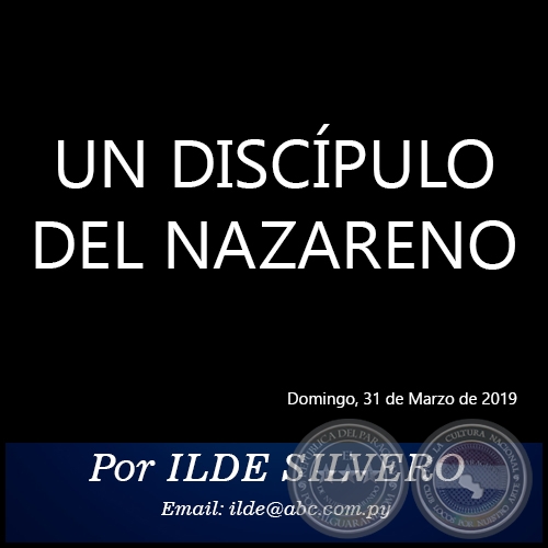 UN DISCÍPULO DEL NAZARENO - Por ILDE SILVERO - Domingo, 31 de Marzo de 2019